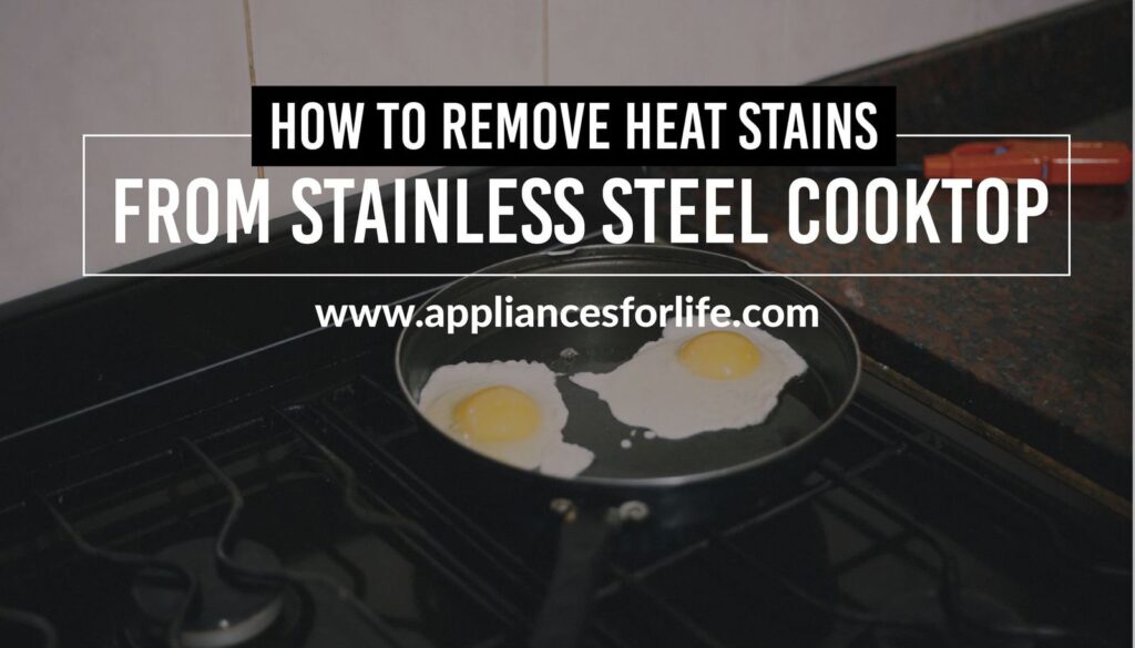 How to Remove Heat Stains From Stainless Steel Cooktop Appliances For