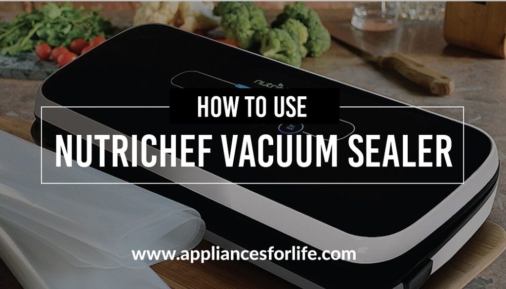 How to Use Ziploc Vacuum Sealer? Appliances For Life