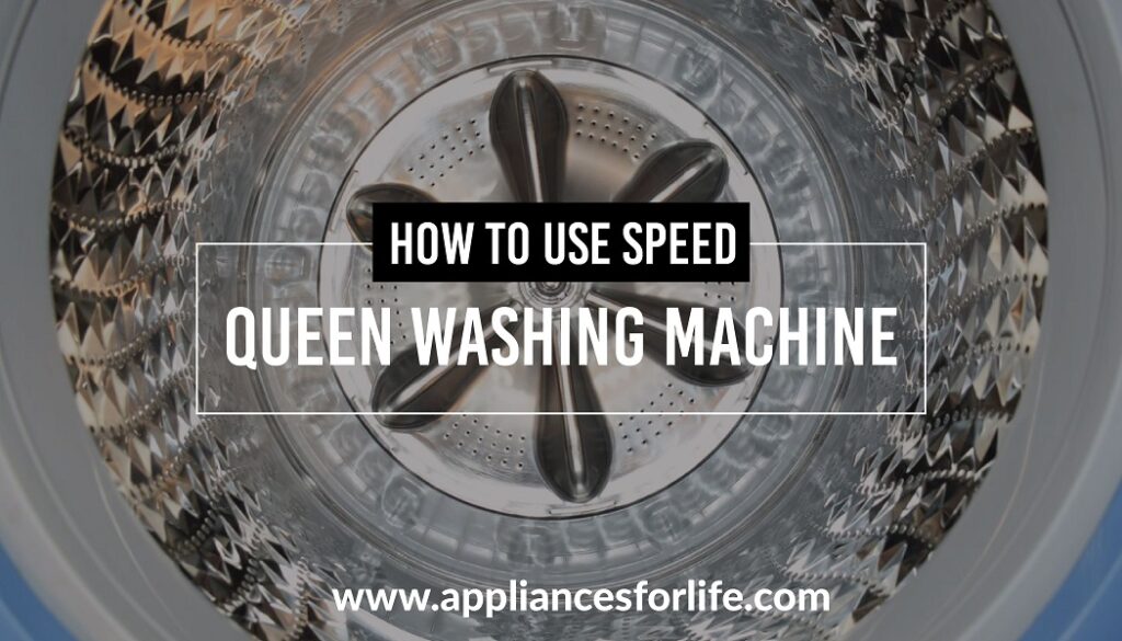 How to Use a Speed Queen Washing Machine? Appliances For Life
