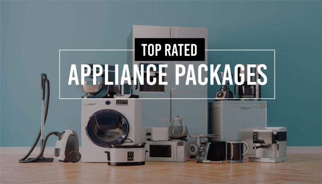TOPRATED APPLIANCES PACKAGES TOP 5 PICKS Appliances For Life