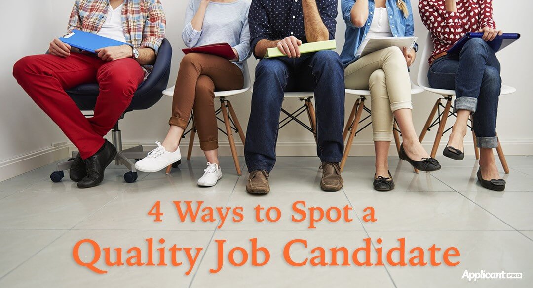 4 Ways to Spot a Quality Job Candidate ApplicantPro