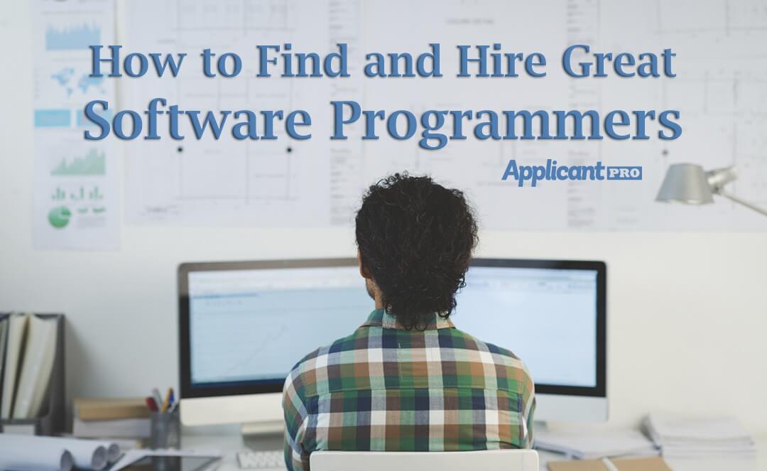 How to Find and Hire Great Software Programmers ApplicantPro