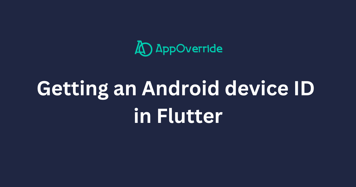 Getting an Android device ID in Flutter AppOverride