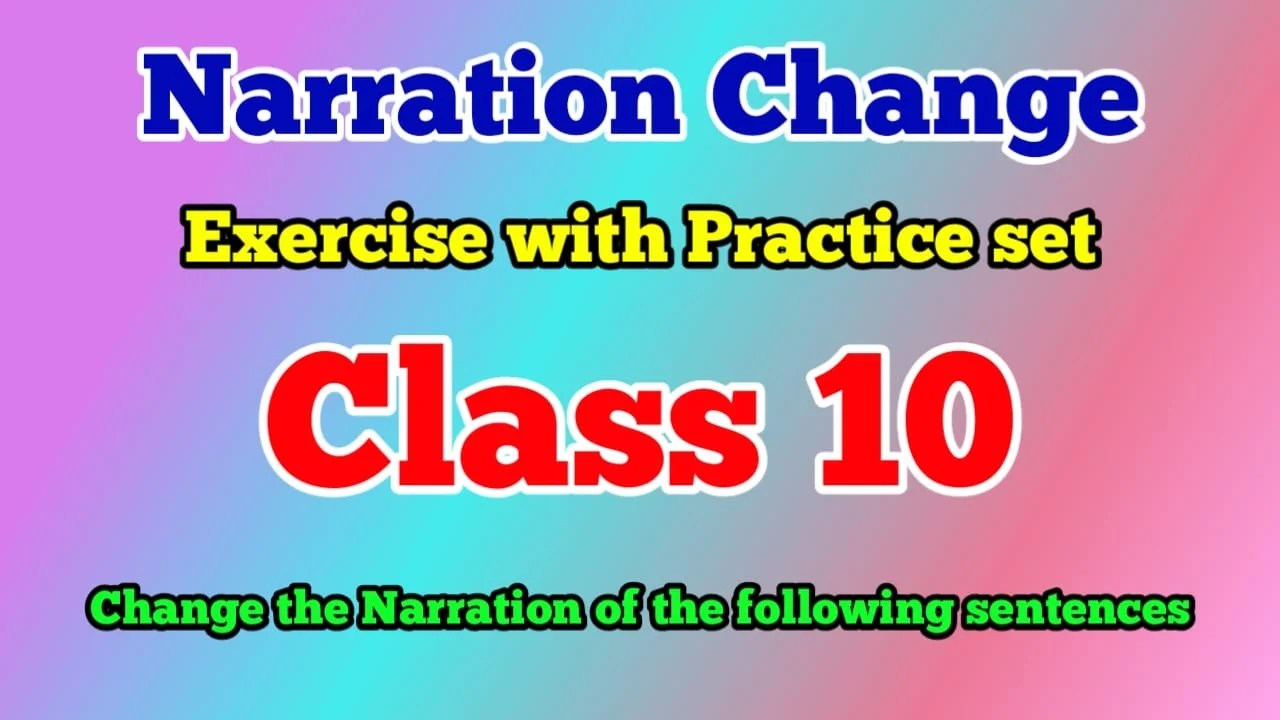 Narration Change Class 10 Rules with Examples and Exercises