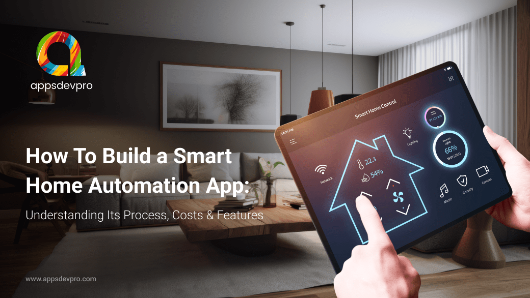 How To Build a Smart Home Automation App Understanding Its Process