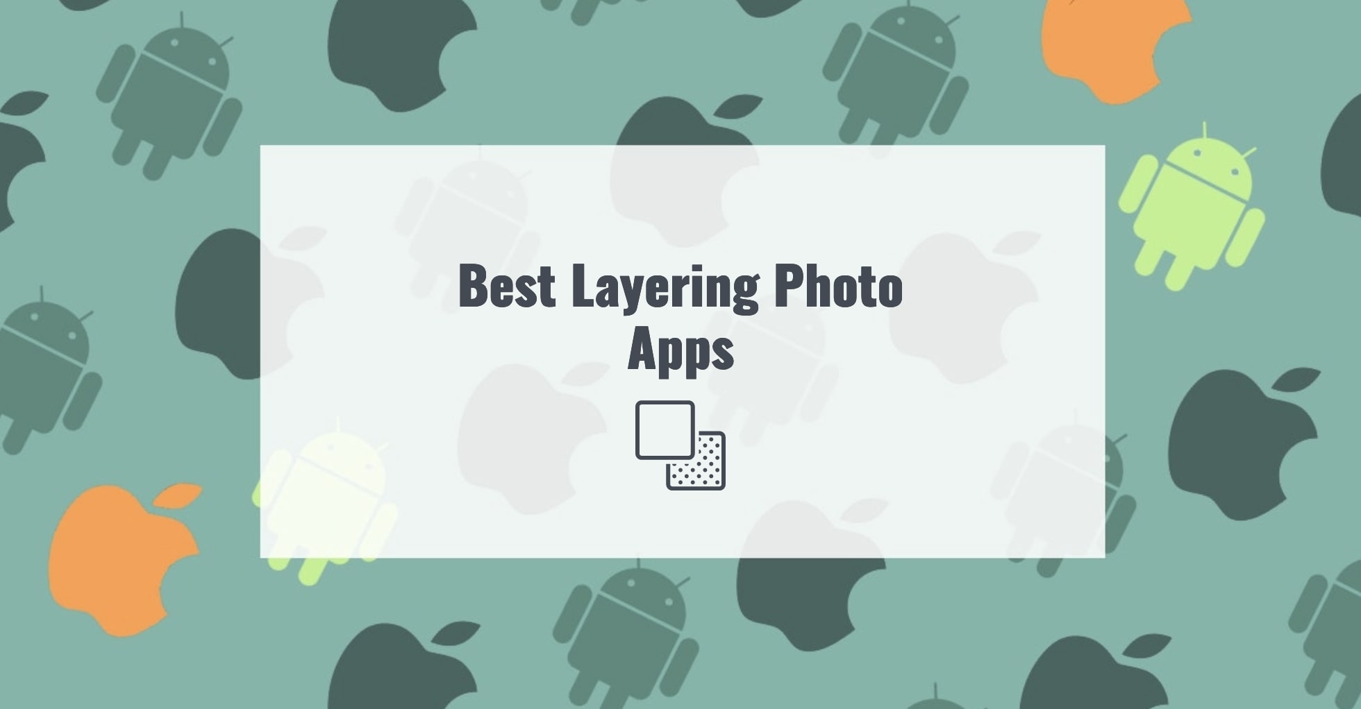 11 Best Layering Photo Apps for Android & iOS Apps Like These. Best