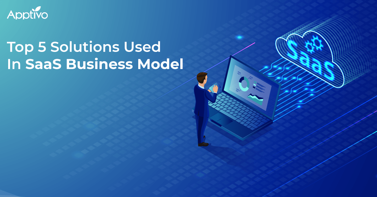 Top 5 Solutions Used In SaaS Business Model