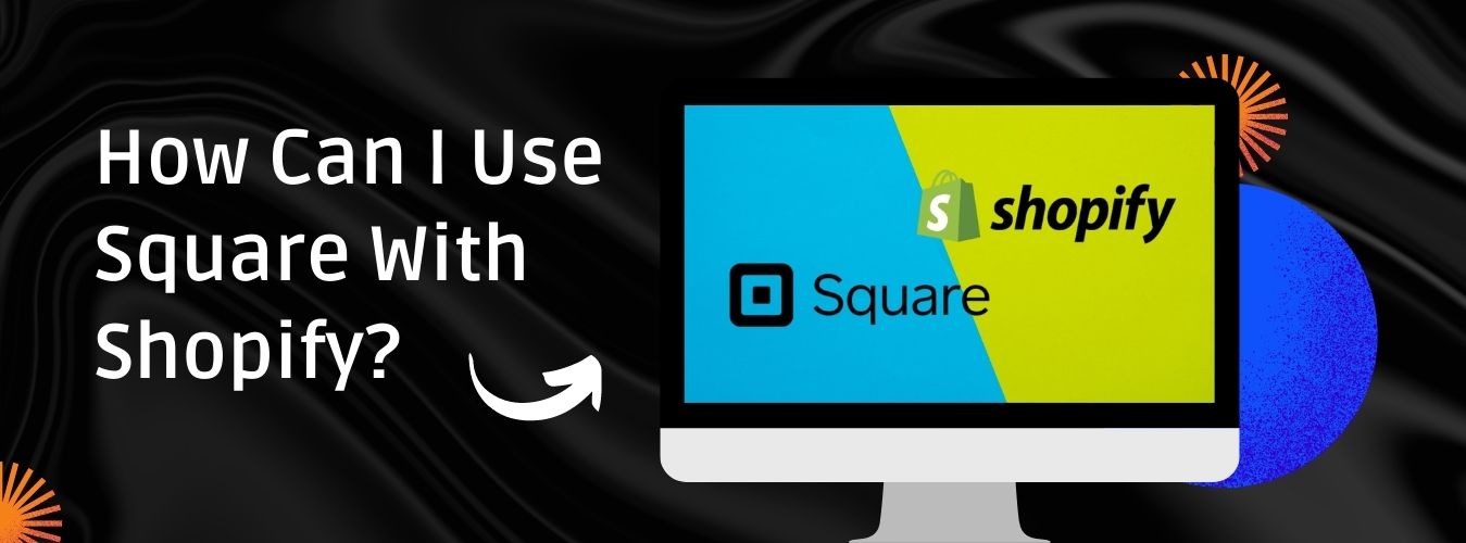 How Can I Use Square With Shopify AppVerticals