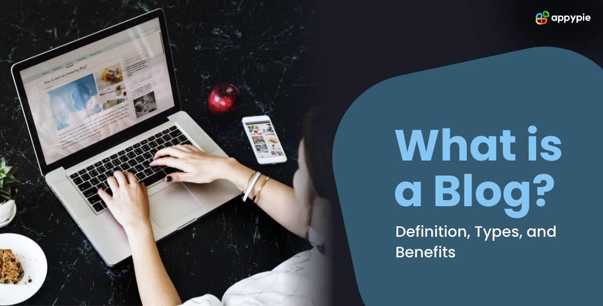 What is a Blog? Definition, Types, Benefits, and Why You Need One