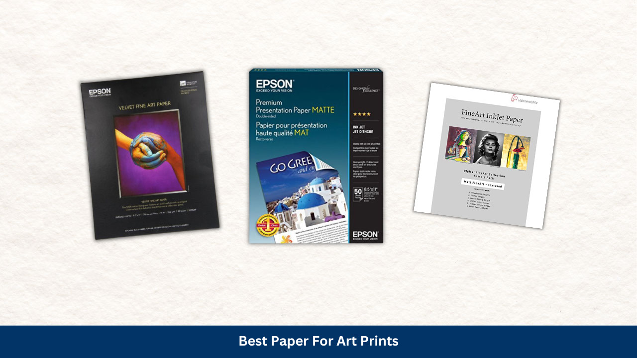 7 Best Paper For Art Prints At Home In 2023