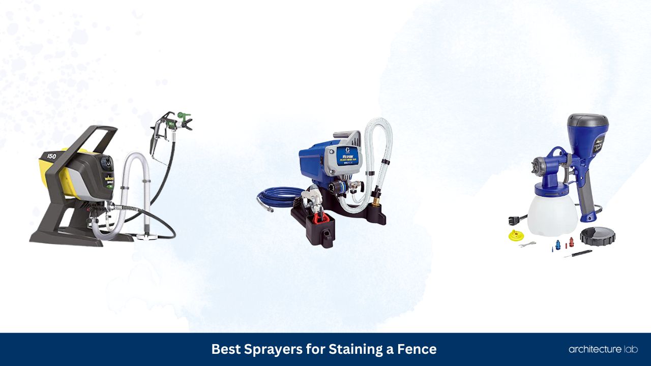 6 Best Sprayers For Staining A Fence [Reviewed+Buyer's Guide]
