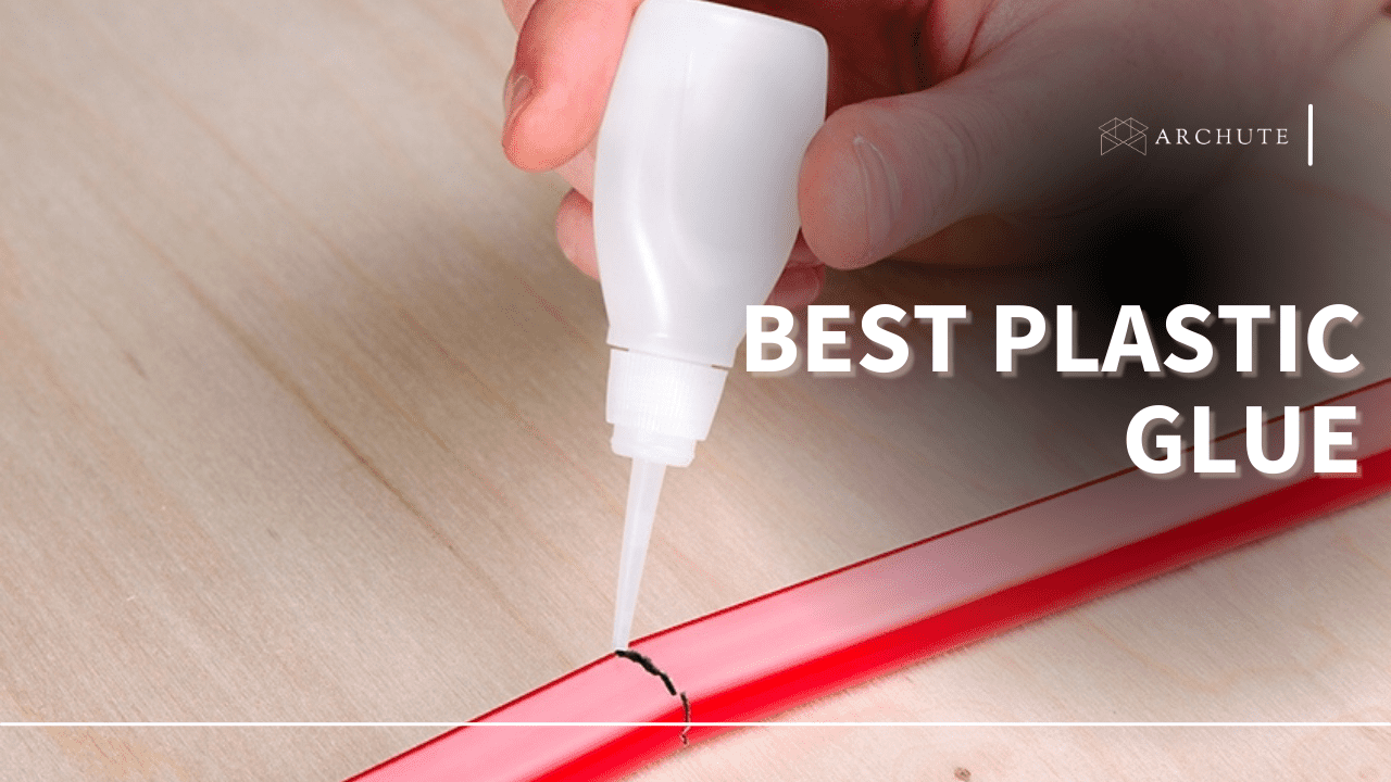 Best Plastic Glue for Bonding Plastic and Different Surfaces Archute