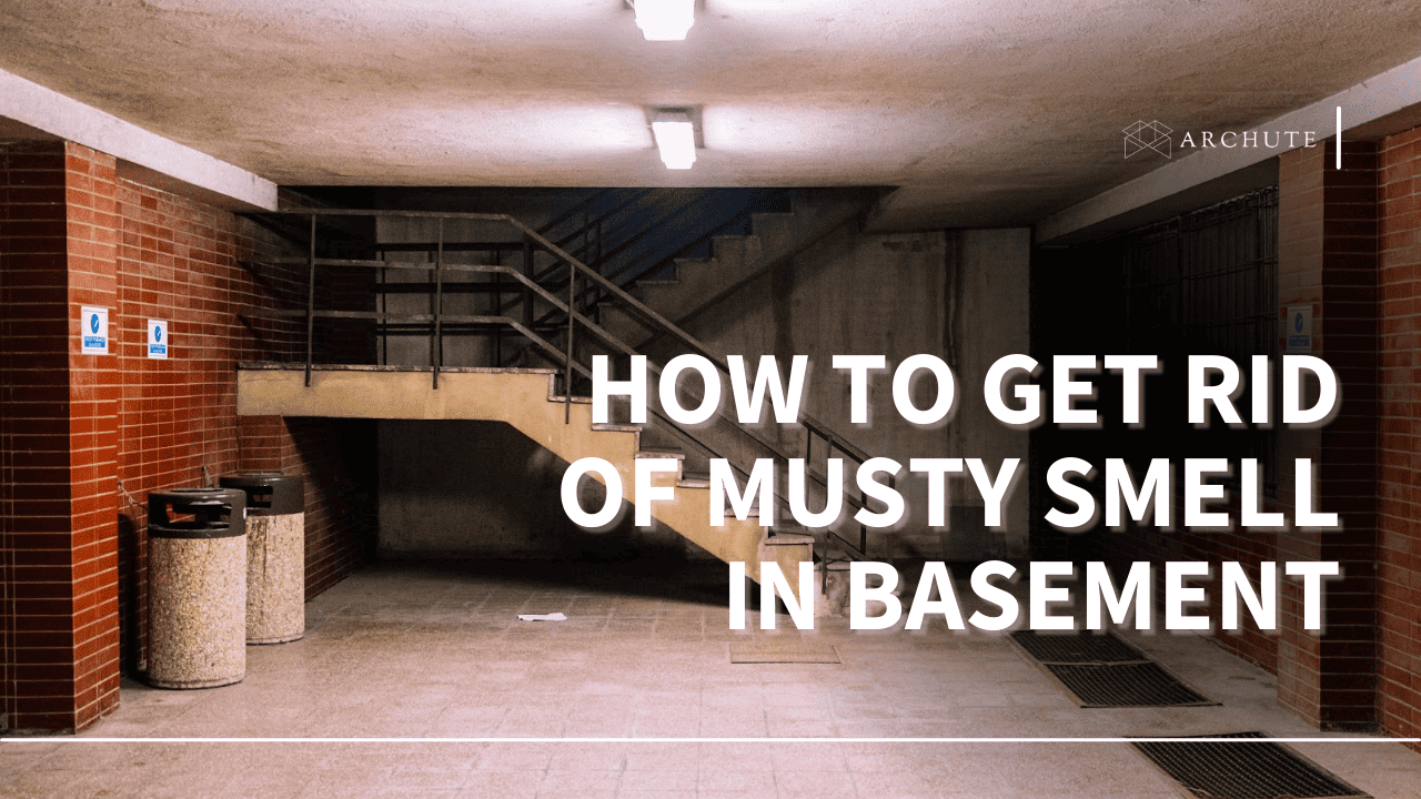 9 DIY Tips on How to Get Rid of Musty Smell in Basement Archute