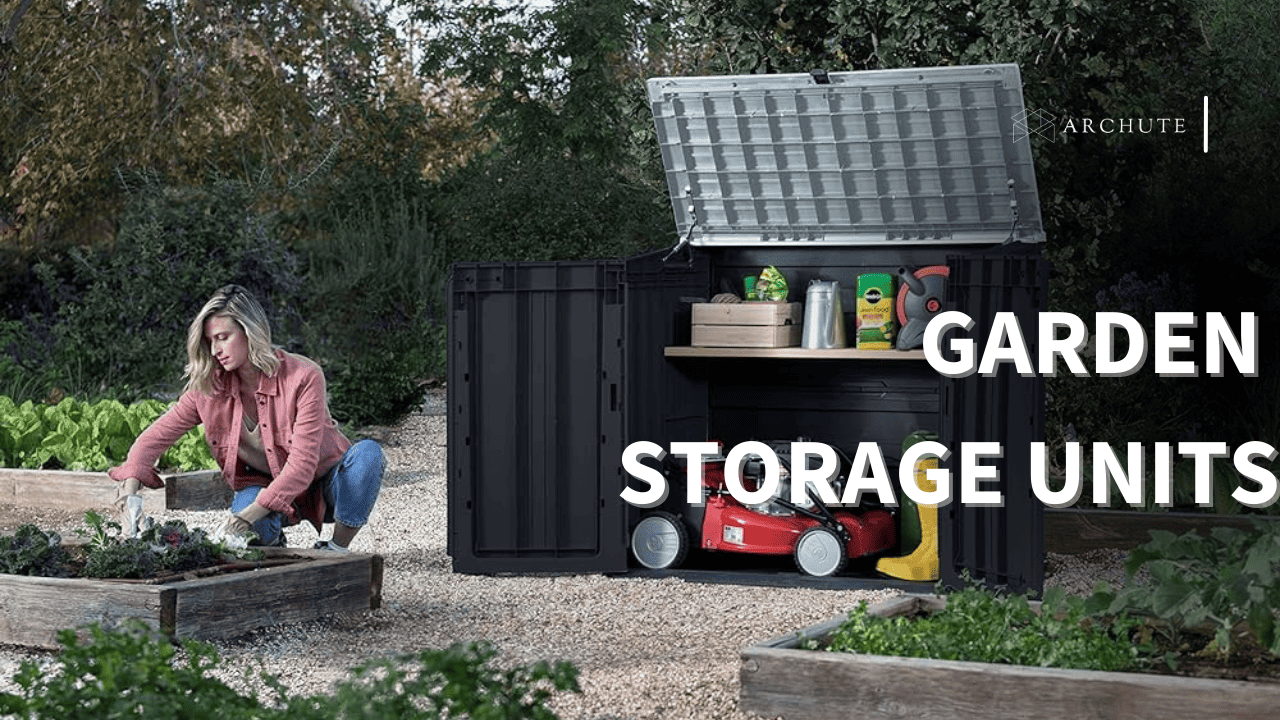 The Comprehensive Guide to Garden Storage Units Archute