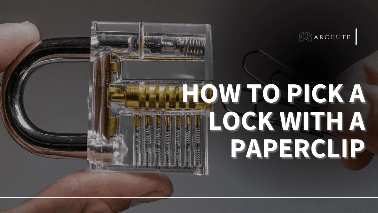 Simple Guide On How To Pick A Lock With A Paperclip Archute