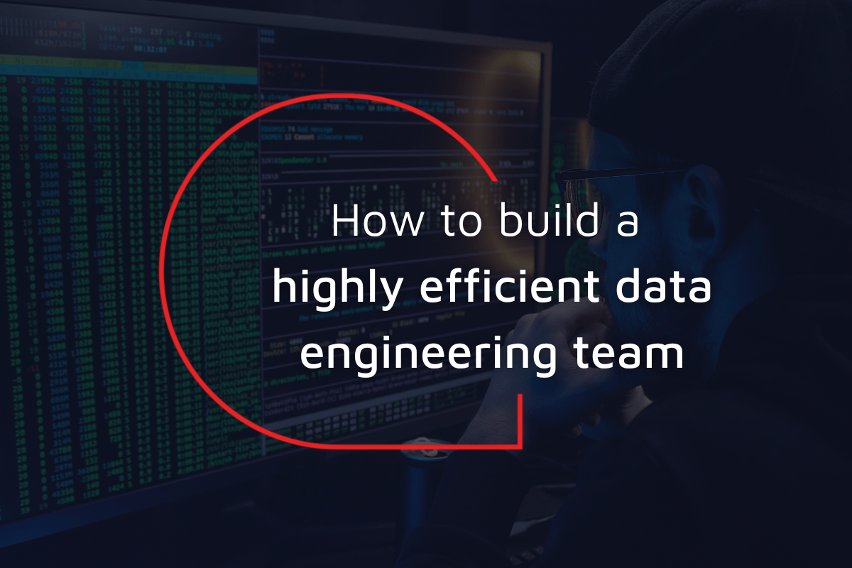 How to build a highly efficient data engineering team Ardent