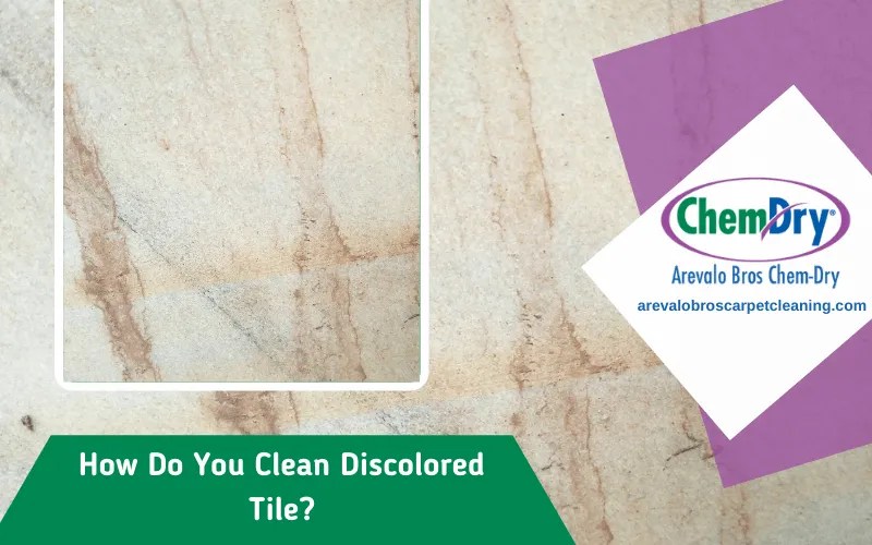 How Do You Clean Discolored Tile? Arevalo Bros ChemDry