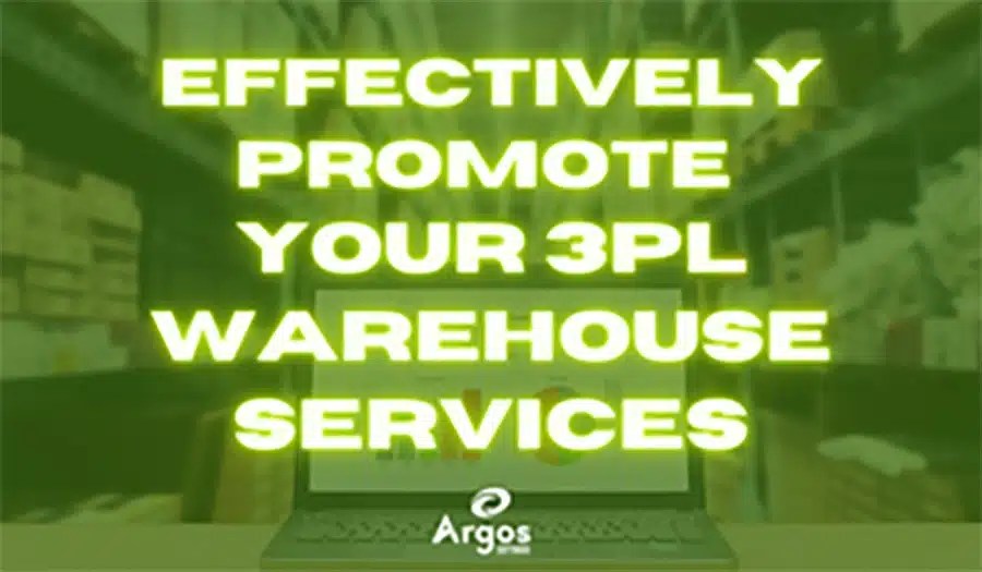 How To Promote Your 3PL Warehouse Services Argos Software