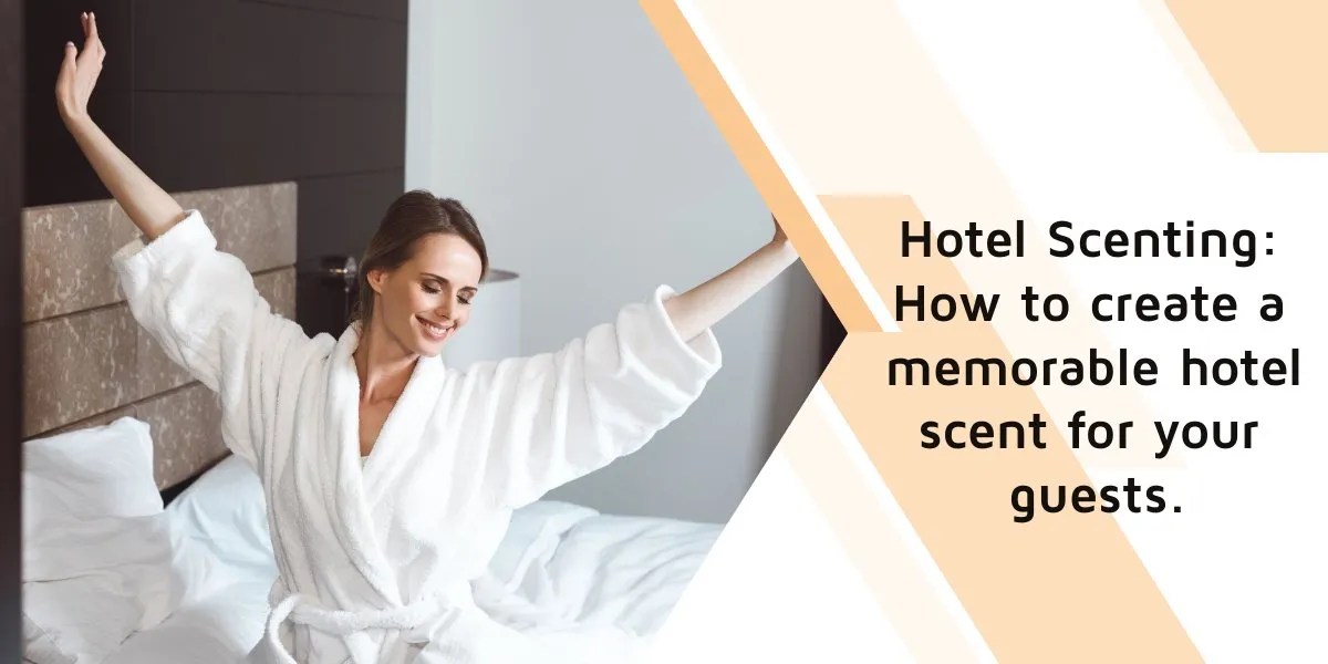 How to create a memorable hotel scent for your guests? Aroma Designers