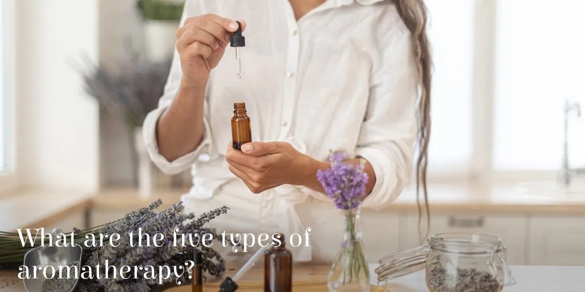 What are the five types of aromatherapy? Aroma Designers