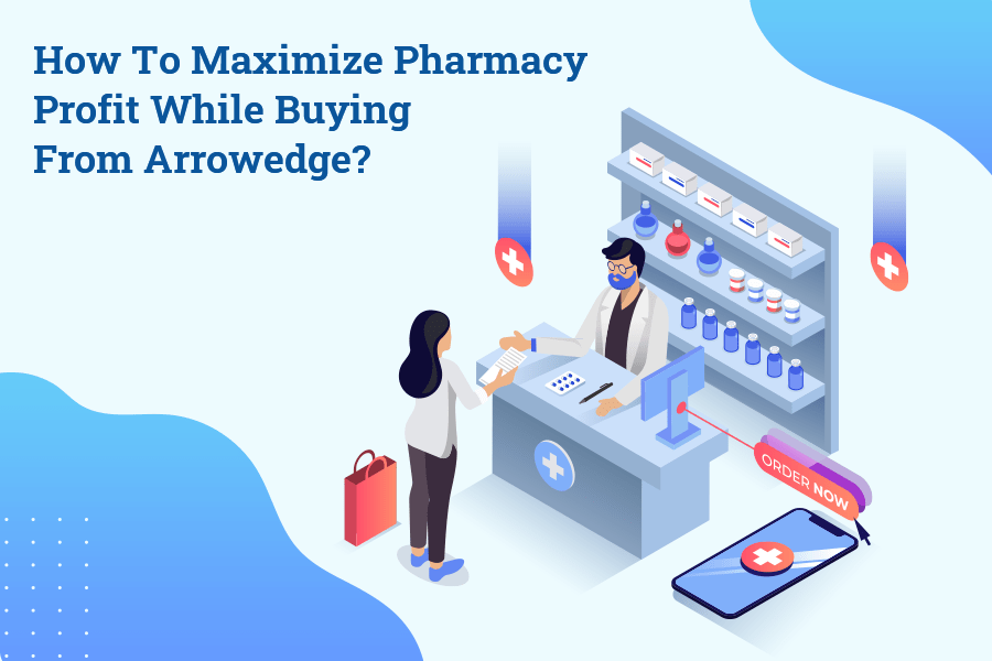 How To Maximize Pharmacy Profit While Buying From Arrowedge