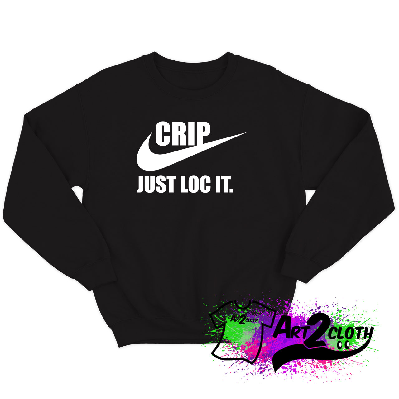 Nike Logo Crip Just Loc It Sweatshirt Custom Sweatshirts Design