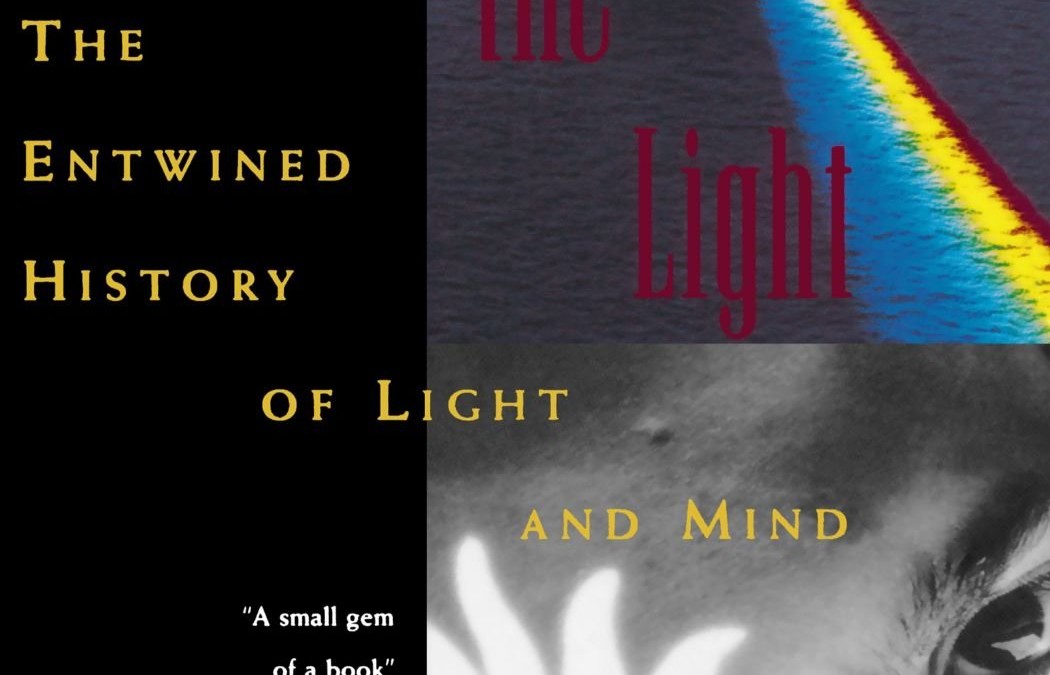 Catching the Light The Entwined History of Light and Mind Arthur Zajonc