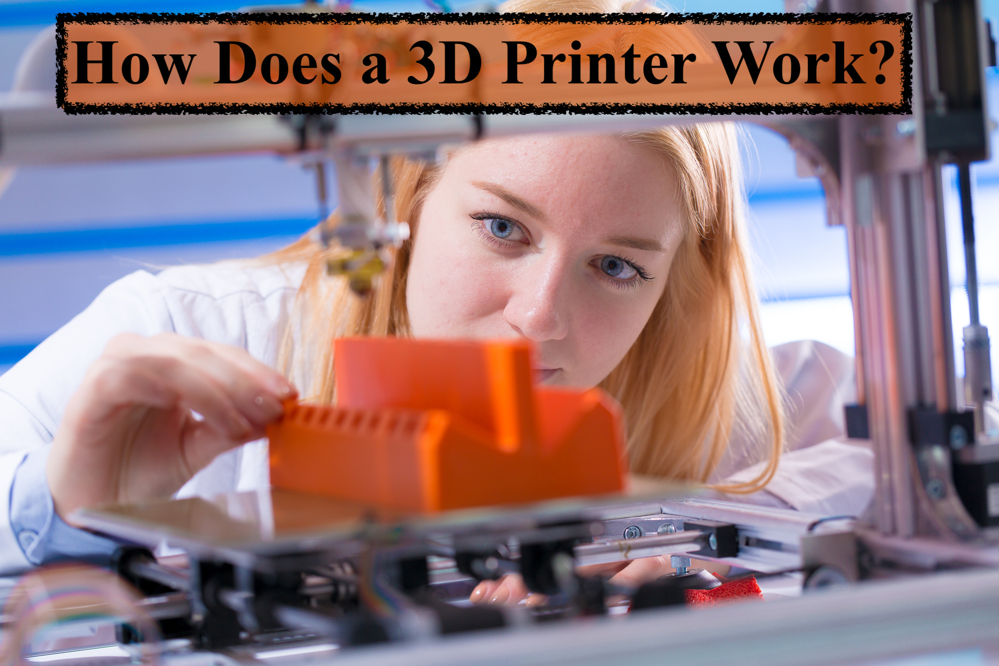 How Does a 3D Printer Work? A Guide on What You Should Know