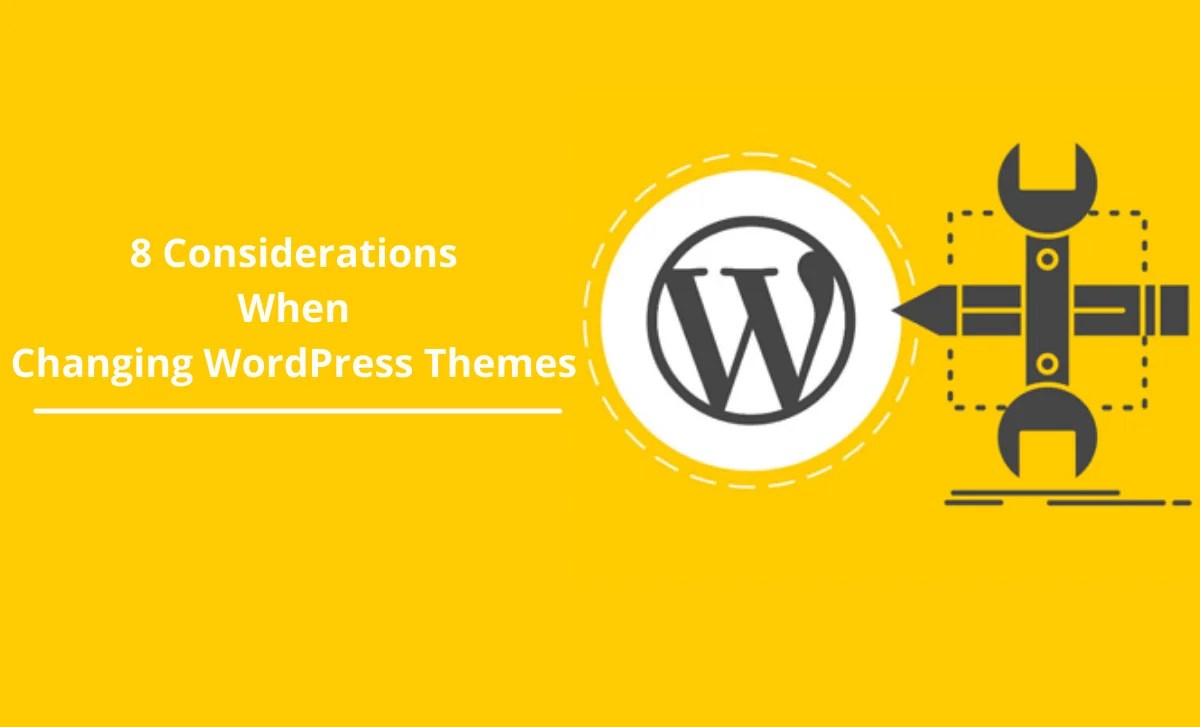 8 Crucial Considerations When Changing WordPress Themes