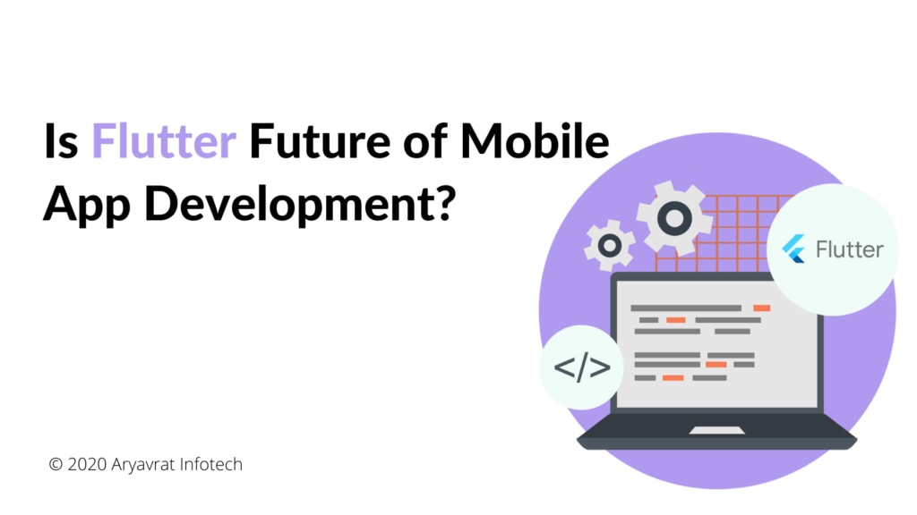 Is Flutter The Future Of Mobile App Development?