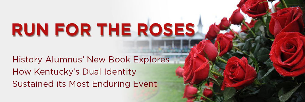 Run for the Roses History Alumnus New Book Explores How Kentucky's