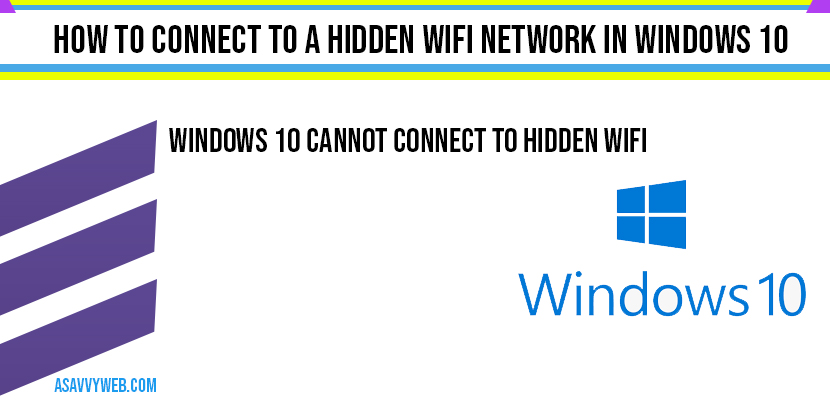 How to Connect to a Hidden WIFI Network in Windows 10 A Savvy Web