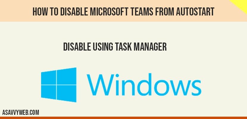 How to Disable Microsoft teams from AutoStart A Savvy Web
