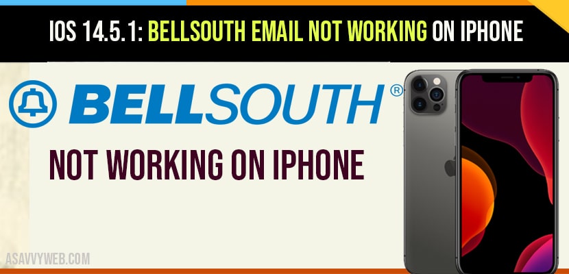iOS 14.5.1 Bellsouth Email Not Working On iPhone A Savvy Web