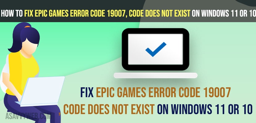 How to Fix Epic Games Error Code 19007, Code Does Not Exist on