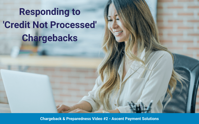 Chargeback Prevention & Preparedness Credit Not ProcessedAscent