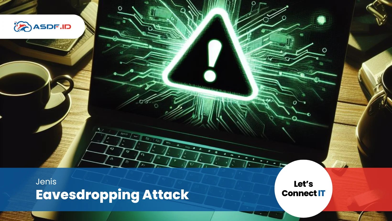 Eavesdropping Attack Arti, Cara Kerja, Cara Mendeteksi