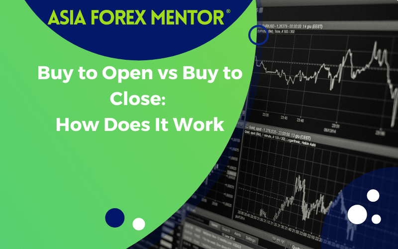 Buy to Open vs Buy to Close The Big Difference • Asia Forex Mentor