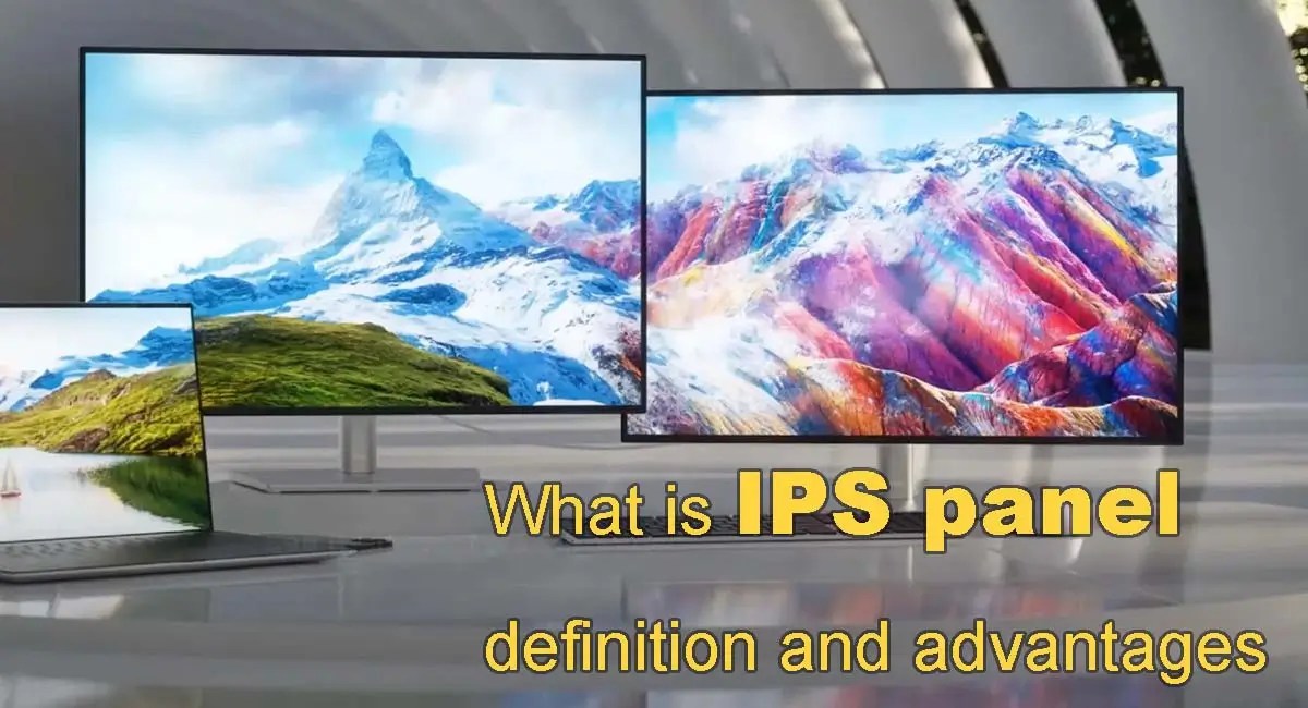 What is IPS panel definition and advantages - Asianda