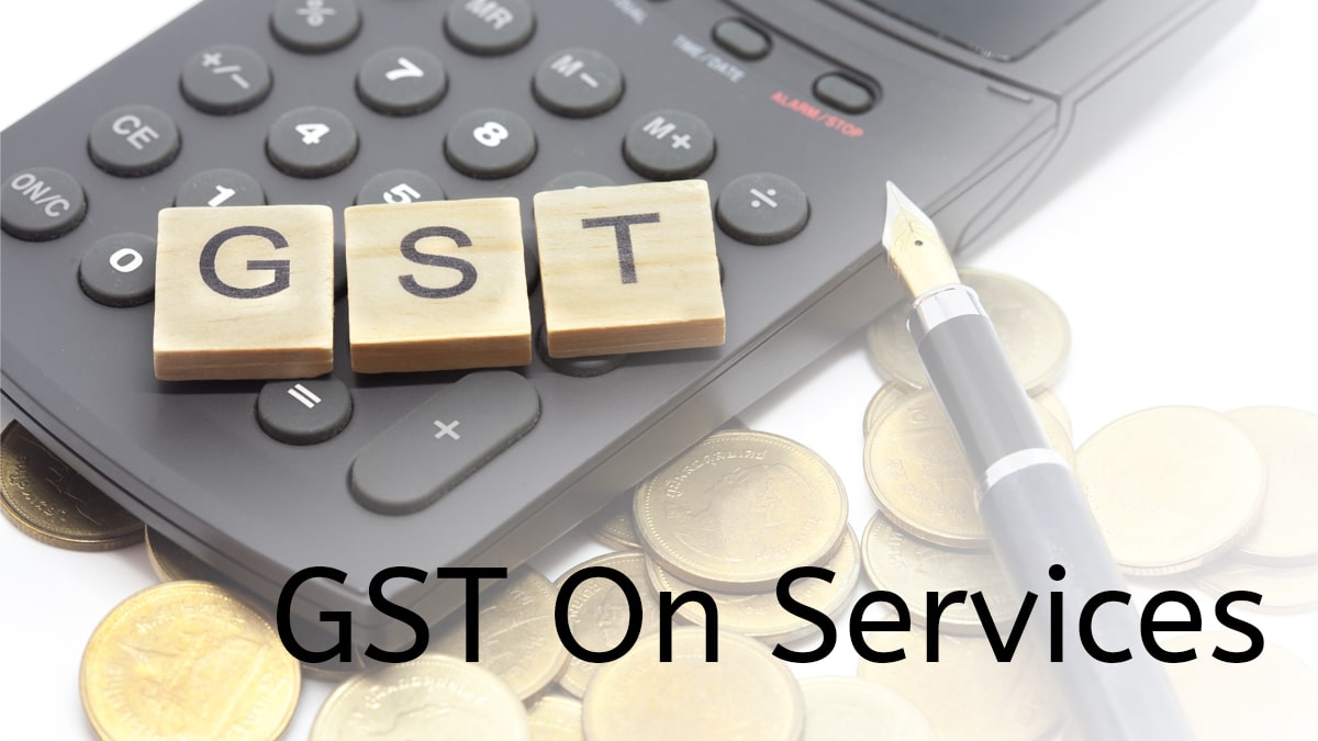 GST On Services How to Calculate, ITC on Services, etc.