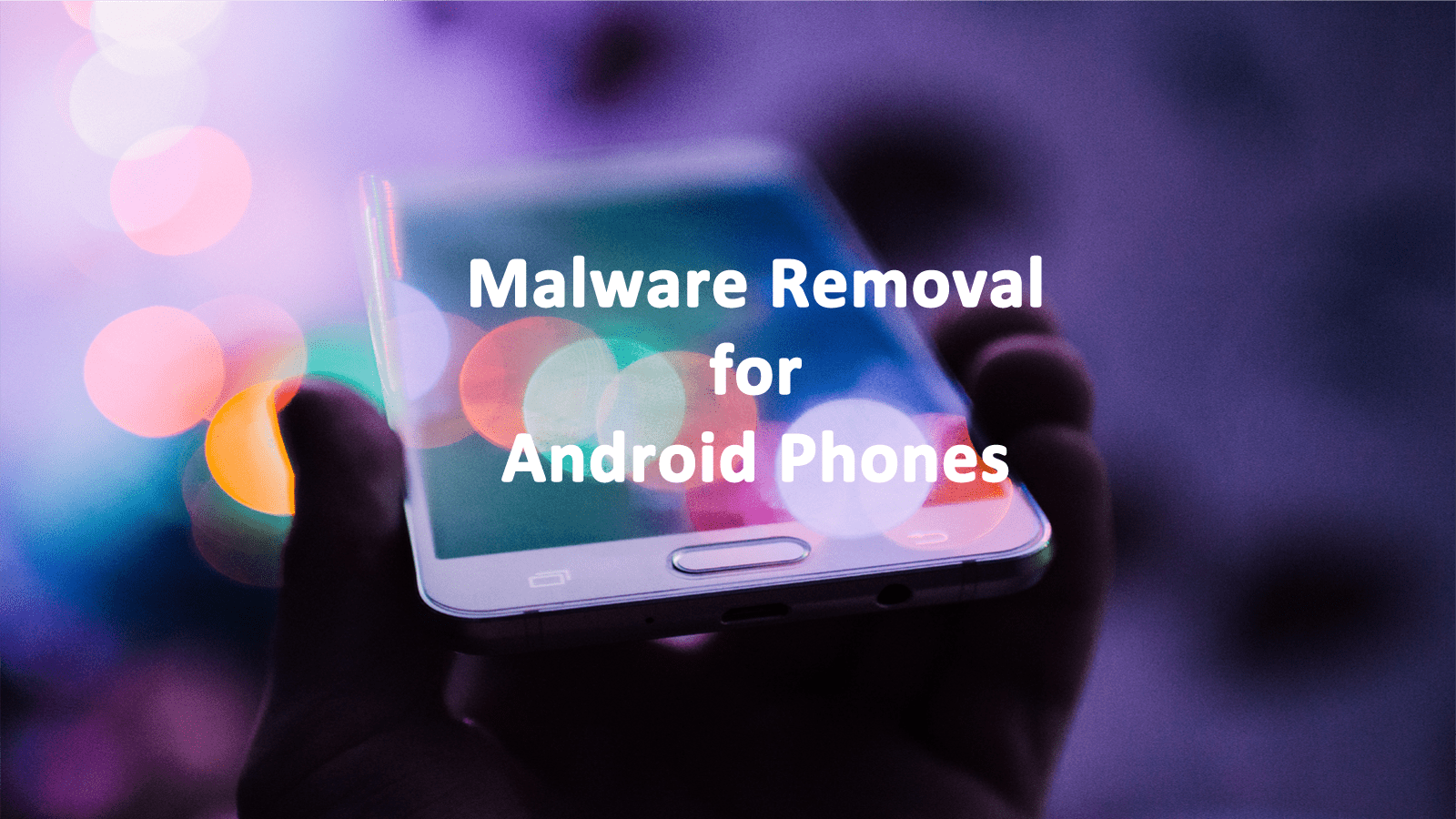 Malware Removal for Android Phones