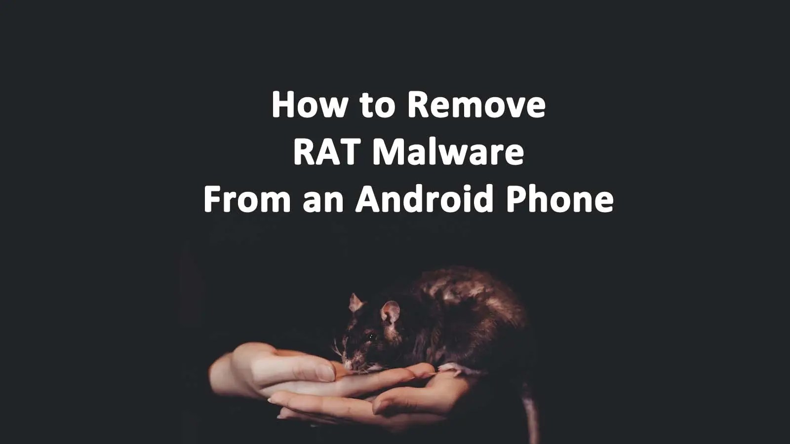 How to Remove RAT Malware From an Android Phone