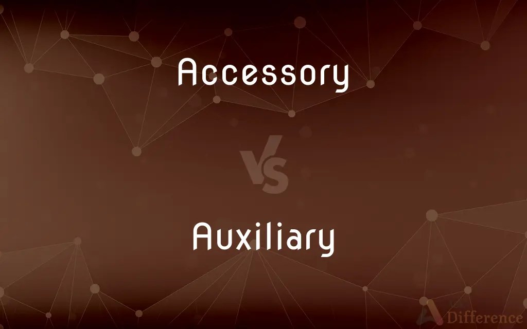 Accessory vs. Auxiliary — What’s the Difference?