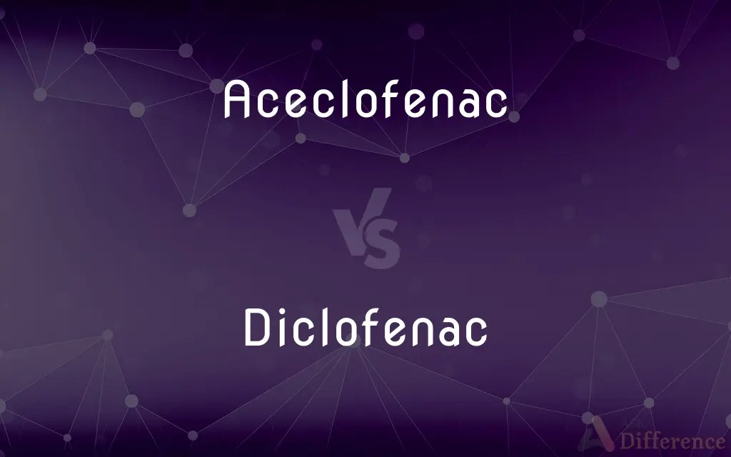 Aceclofenac vs. Diclofenac — What’s the Difference?
