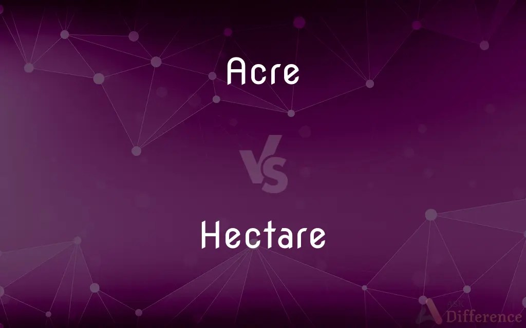 Acre vs. Hectare — What’s the Difference?