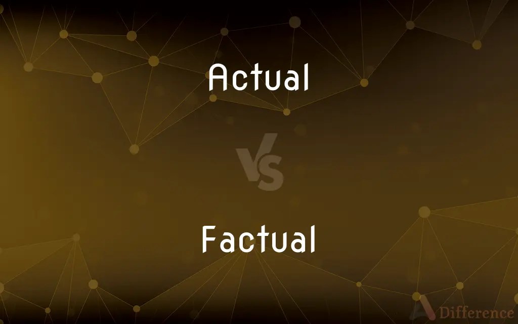 Actual vs. Factual — What’s the Difference?