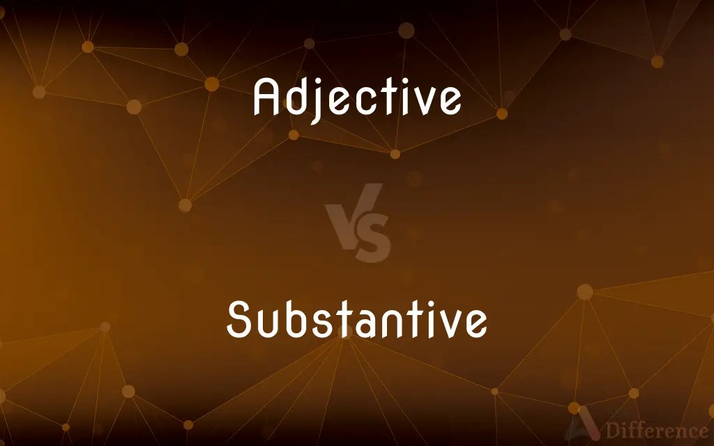 Adjective vs. Substantive — What’s the Difference?