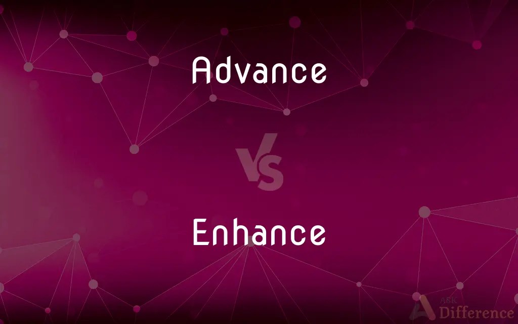 Advance vs. Enhance — What’s the Difference?