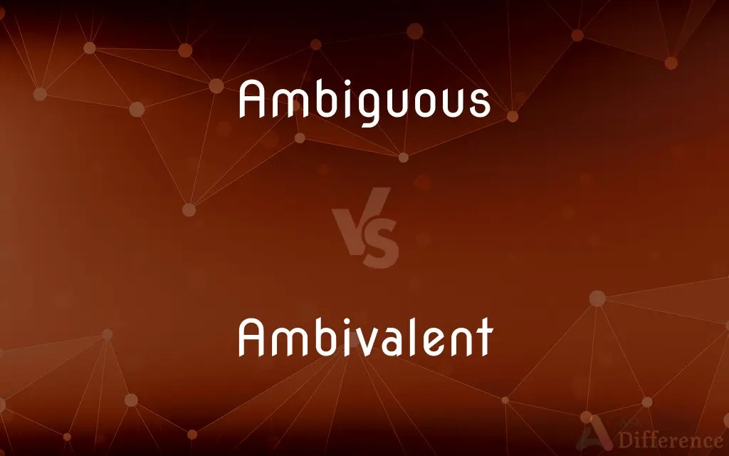 Ambiguous vs. Ambivalent — What’s the Difference?