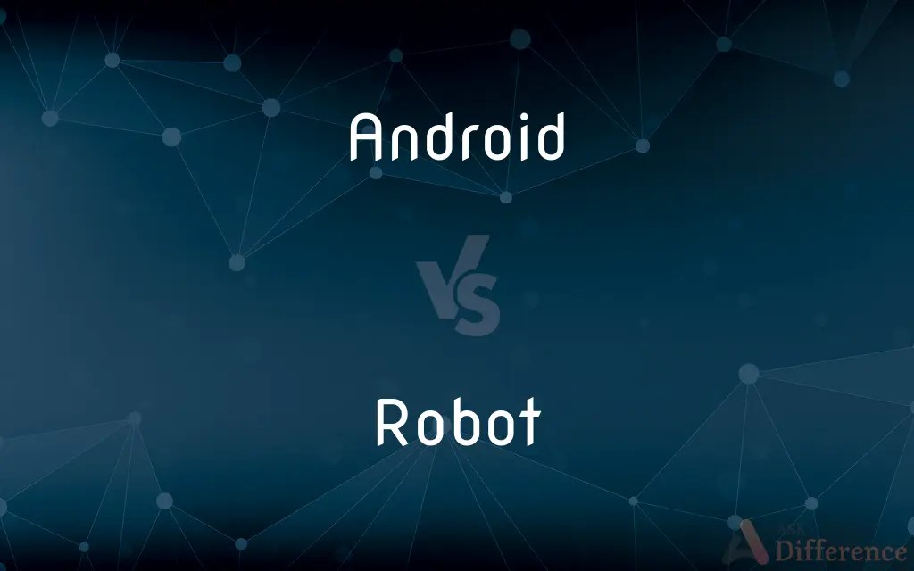 Android vs. Robot — What’s the Difference?